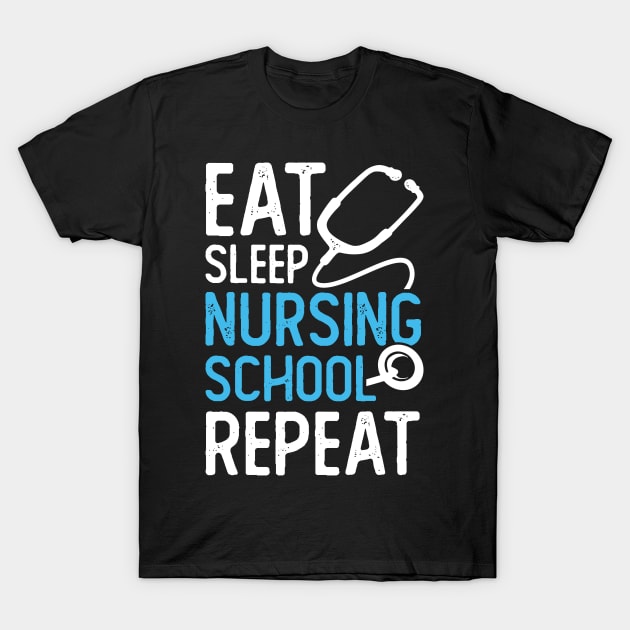 Eat Sleep Nursing School Repeat T-Shirt by Dolde08